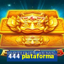 444 plataforma